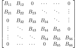 
\begin{bmatrix}
 B_{11} & B_{12} & 0      & \cdots & \cdots & 0 \\
 B_{21} & B_{22} & B_{23} & \ddots & \ddots & \vdots \\
  0     & B_{32} & B_{33} & B_{34} & \ddots & \vdots \\
 \vdots & \ddots & B_{43} & B_{44} & B_{45} & 0 \\
 \vdots & \ddots & \ddots & B_{54} & B_{55} & B_{56} \\
 0      & \cdots & \cdots & 0      & B_{65} & B_{66}
\end{bmatrix}
