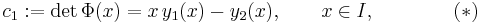 c_1:=\det\Phi(x)=x\,y_1(x)-y_2(x),\qquad x\in I,\qquad\qquad(*)