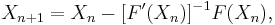 X_{n%2B1}=X_n-[F^{\prime}(X_n)]^{-1}F(X_n),\,