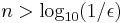 n > \log_{10} (1/\epsilon)