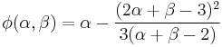 \phi(\alpha, \beta) = \alpha - \frac{(2 \alpha %2B \beta - 3)^2}{3(\alpha %2B \beta - 2)}