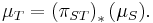 \mu_{T} = \left( \pi_{ST} \right)_{*} (\mu_{S}).