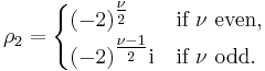 \rho_2=\begin{cases}
  (-2)^{\tfrac{\nu}2}            & \text{if } \nu \text{ even,}\\
  (-2)^{\tfrac{\nu-1}2}\mathrm i & \text{if } \nu \text{ odd.}
\end{cases}