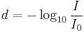 d = - \log_{10} \frac{I}{I_0}