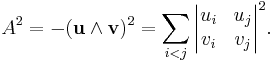 
A^2 = -(\mathbf u \wedge \mathbf v)^2 = \sum_{i<j}{\begin{vmatrix}u_i & u_j\\v_i & v_j\end{vmatrix}}^2.
