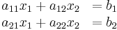 \begin{matrix}a_{11}x_1%2Ba_{12}x_2&=b_1\\a_{21}x_1%2Ba_{22}x_2&=b_2\end{matrix}