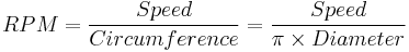 RPM = {Speed \over Circumference}={Speed \over \pi \times Diameter}