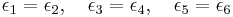  \epsilon_1=\epsilon_2, \quad \epsilon_3=\epsilon_4, \quad \epsilon_5=\epsilon_6