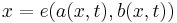 x=e(a(x,t),b(x,t))