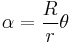 \alpha =\frac{R}{r} \theta