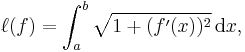  \ell (f) = \int_{a}^{b} \sqrt{1%2B(f'(x))^2}\,\mathrm{d}x,