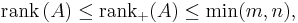 \mbox{rank}\,(A) \leq \mbox{rank}_%2B(A) \leq \min(m,n),