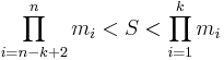 \prod_{i=n-k%2B2}^n m_i < S < \prod_{i=1}^k m_i