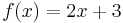 f(x)=2x%2B3\,