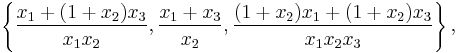 \left\{\frac{x_1%2B(1%2Bx_2)x_3}{x_1x_2},\frac{x_1%2Bx_3}{x_2},\frac{(1%2Bx_2)x_1%2B(1%2Bx_2)x_3}{x_1 x_2 x_3} \right\},