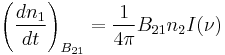 \left(\frac{dn_1}{dt}\right)_{B_{21}}=\frac{1}{4\pi}B_{21}n_2 I(\nu)