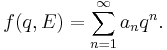 f(q, E) = \sum_{n=1}^\infty a_n q^n.