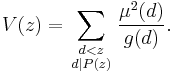  V(z) = \sum_{\begin{smallmatrix}d < z \\ d \mid P(z)\end{smallmatrix}} \frac{\mu^2(d)}{g(d)} . 