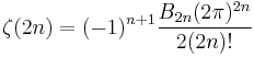 \zeta(2n) = (-1)^{n%2B1}\frac{B_{2n}(2\pi)^{2n}}{2(2n)!}