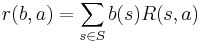 r(b,a) = \sum_{s\in S} b(s) R(s,a)