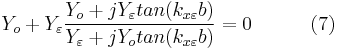 Y_{o}%2BY_{\varepsilon }\frac{Y_{o}%2BjY_{\varepsilon }tan(k_{x\varepsilon }b)}{Y_{\varepsilon }%2BjY_{o}tan(k_{x\varepsilon }b)}=0 \ \ \ \ \ \ \ \ \  (7)