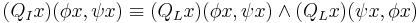 (Q_Ix)(\phi x,\psi x)\equiv (Q_Lx)(\phi x,\psi x) \land (Q_Lx)(\psi x,\phi x)