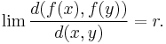 \lim \frac{d(f(x),f(y))}{d(x,y)} = r. 