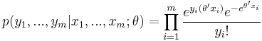 p(y_1,...,y_m|x_1,...,x_m;\theta) = \prod_{i=1}^m \frac{e^{y_i (\theta' x_i)} e^{-e^{\theta' x_i}}}{y_i!}