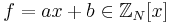 f = ax%2Bb \in \mathbb{Z}_N[x]