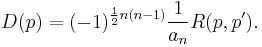 D(p)=(-1)^{\frac{1}{2}n(n-1)}\frac{1}{a_n}R(p,p').\,