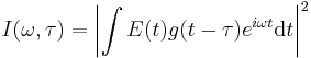 
I(\omega,\tau)=\left|\int{E(t)g(t-\tau)e^{i\omega t}\mathrm{d}t}\right|^2
