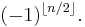 (-1)^{\lfloor n/2 \rfloor}.