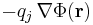 - q_j \, \nabla \Phi(\mathbf{r})