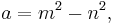  a = m^2 - n^2, \, 