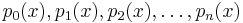 p_0(x), p_1(x), p_2(x), \ldots , p_n(x)