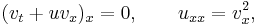 
  (v_t %2B u v_x)_x = 0, \qquad u_{xx} = v_x^2,
