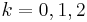 k=0,1,2