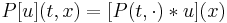 P[u](t,x) = [P(t,\cdot)*u](x)