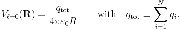 
V_{\ell=0}(\mathbf{R}) = 
\frac{q_\mathrm{tot}}{4\pi \varepsilon_0 R}\qquad\hbox{with}\quad q_\mathrm{tot}\equiv\sum_{i=1}^N q_i.
