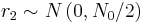 r_2 \sim{} N\left(0,N_{0}/2\right)