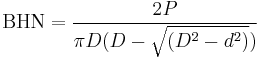 \mbox{BHN}=\frac{2P}{\pi D ({D-\sqrt{(D^2-d^2)})}}