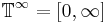  \mathbb{T}^\infty=[0,\infty]