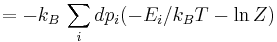  \,\,\, = -k_B\,\sum_i dp_i (-E_i/k_BT -\ln Z)