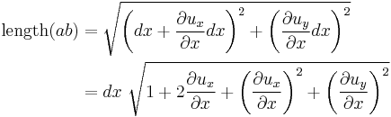 \begin{align}
\mathrm{length}(ab) &= \sqrt{\left(dx%2B\frac{\partial u_x}{\partial x}dx \right)^2 %2B \left( \frac{\partial u_y}{\partial x}dx \right)^2} \\
&= dx~\sqrt{1%2B2\frac{\partial u_x}{\partial x}%2B\left(\frac{\partial u_x}{\partial x}\right)^2 %2B \left(\frac{\partial u_y}{\partial x}\right)^2} \\
\end{align}\,\!