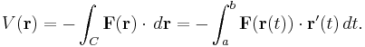 V(\mathbf r) = -\int_C \mathbf{F}(\mathbf{r})\cdot\,d\mathbf{r} = -\int_a^b \mathbf{F}(\mathbf{r}(t))\cdot\mathbf{r}'(t)\,dt.