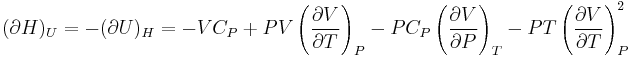  (\partial H)_U=-(\partial U)_H=-VC_P%2BPV\left(\frac{\partial V}{\partial T}\right)_P-PC_P\left(\frac{\partial V}{\partial P}\right)_T-PT\left(\frac{\partial V}{\partial T}\right)_P^2