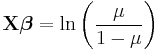 \mathbf{X}\boldsymbol{\beta}=\ln{\left(\frac{\mu}{1-\mu}\right)}\,\!