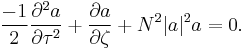 \frac{-1}{2} \frac{\partial^2 a}{\partial \tau^2} %2B \frac{\partial a}{\partial \zeta} %2B N^2 |a|^2 a = 0. 