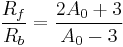   \frac {R_f} {R_b}  =   \frac  {2 A_0 %2B 3} {A_0 - 3} \,