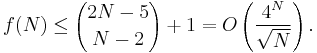 f(N) \leq {2N-5 \choose N-2} %2B 1 = O\left(\frac{4^N}{\sqrt N}\right).